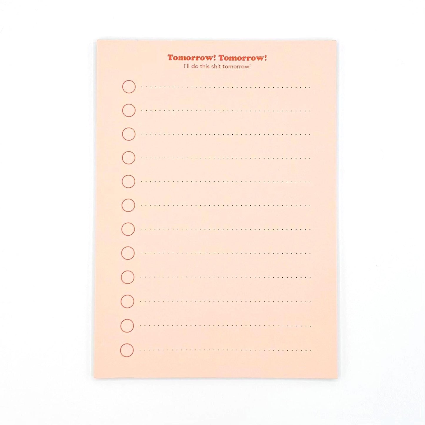 Tomorrow! Tomorrow! I'll Do This Shit Tomorrow! To Do List - Tear Off Notepad